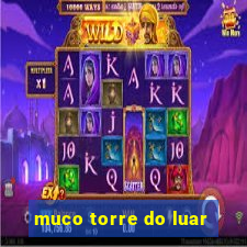 muco torre do luar